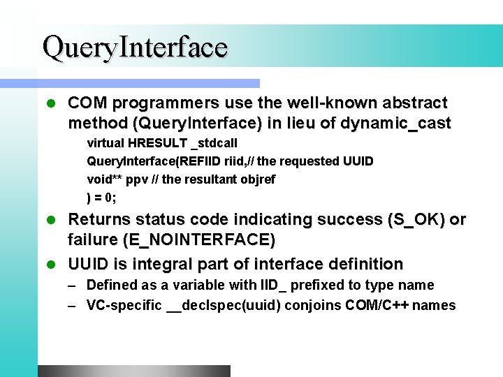 Query. Interface l COM programmers use the well-known abstract method (Query. Interface) in lieu