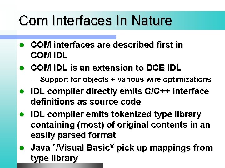 Com Interfaces In Nature COM interfaces are described first in COM IDL l COM