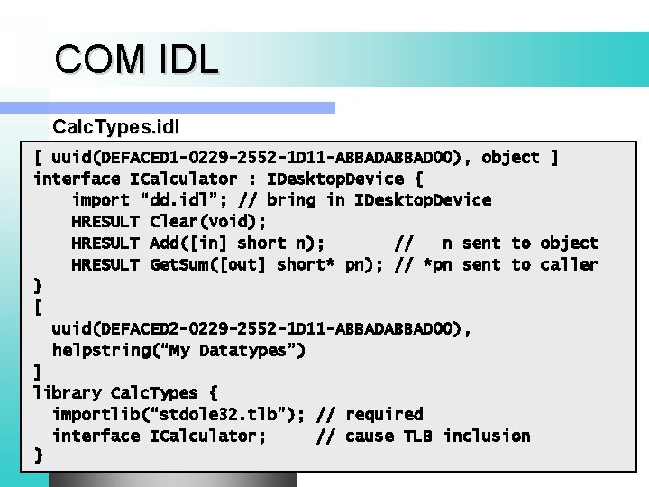 COM IDL Calc. Types. idl [ uuid(DEFACED 1 -0229 -2552 -1 D 11 -ABBAD