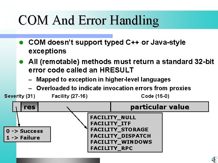 COM And Error Handling COM doesn’t support typed C++ or Java-style exceptions l All