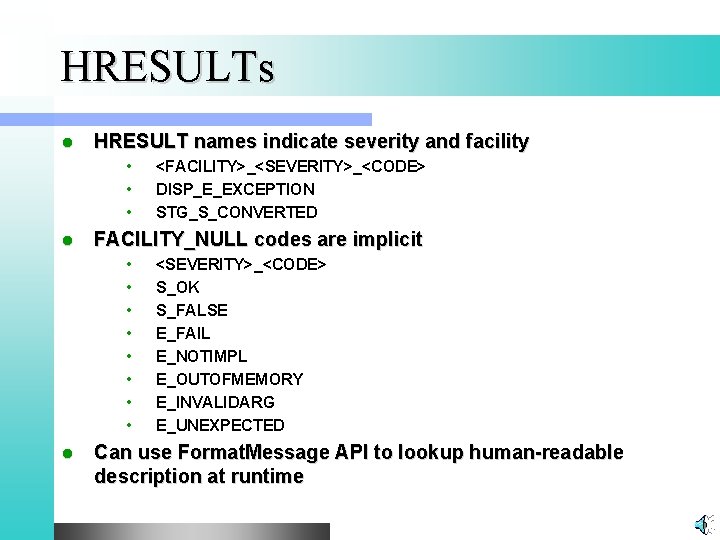 HRESULTs l HRESULT names indicate severity and facility • • • l FACILITY_NULL codes