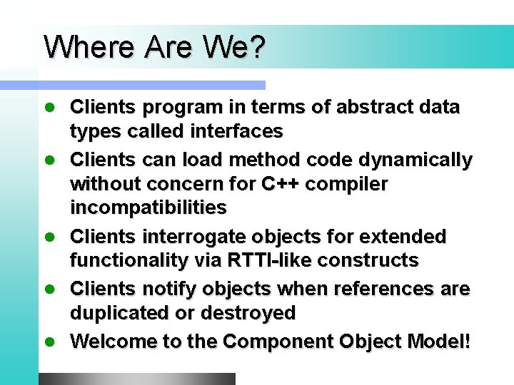 Where Are We? l l l Clients program in terms of abstract data types
