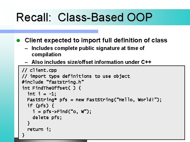 Recall: Class-Based OOP l Client expected to import full definition of class – Includes