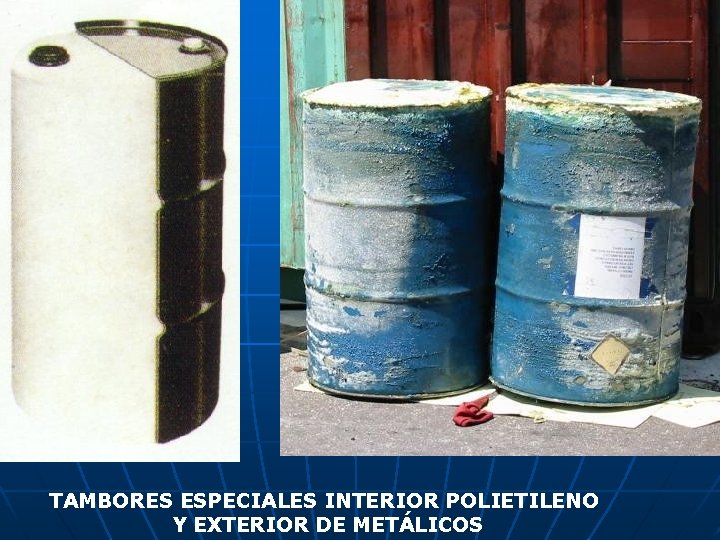 TAMBORES ESPECIALES INTERIOR POLIETILENO Y EXTERIOR DE METÁLICOS 