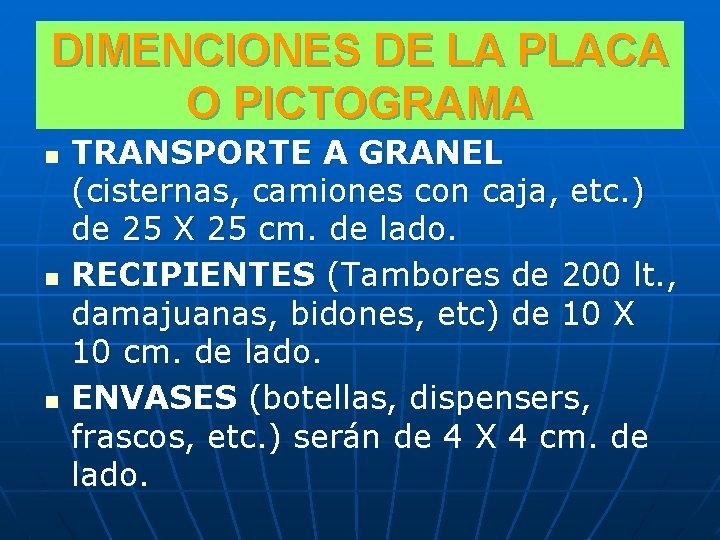 DIMENCIONES DE LA PLACA O PICTOGRAMA n n n TRANSPORTE A GRANEL (cisternas, camiones