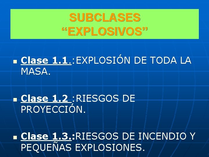 SUBCLASES “EXPLOSIVOS” n n n Clase 1. 1. : EXPLOSIÓN DE TODA LA MASA.