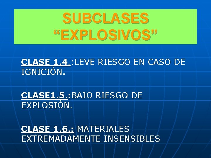 SUBCLASES “EXPLOSIVOS” CLASE 1. 4. : LEVE RIESGO EN CASO DE IGNICIÓN. CLASE 1.