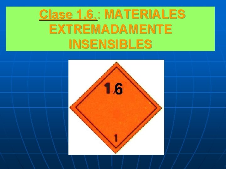 Clase 1. 6. : MATERIALES EXTREMADAMENTE INSENSIBLES 