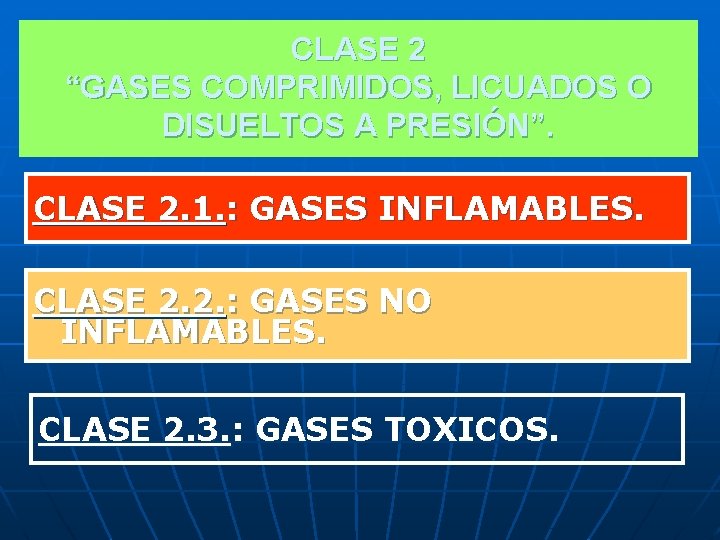 CLASE 2 “GASES COMPRIMIDOS, LICUADOS O DISUELTOS A PRESIÓN”. CLASE 2. 1. : GASES