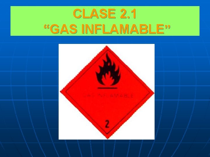 CLASE 2. 1 “GAS INFLAMABLE” 