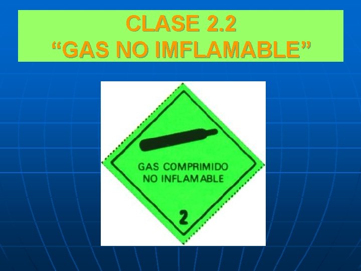 CLASE 2. 2 “GAS NO IMFLAMABLE” 