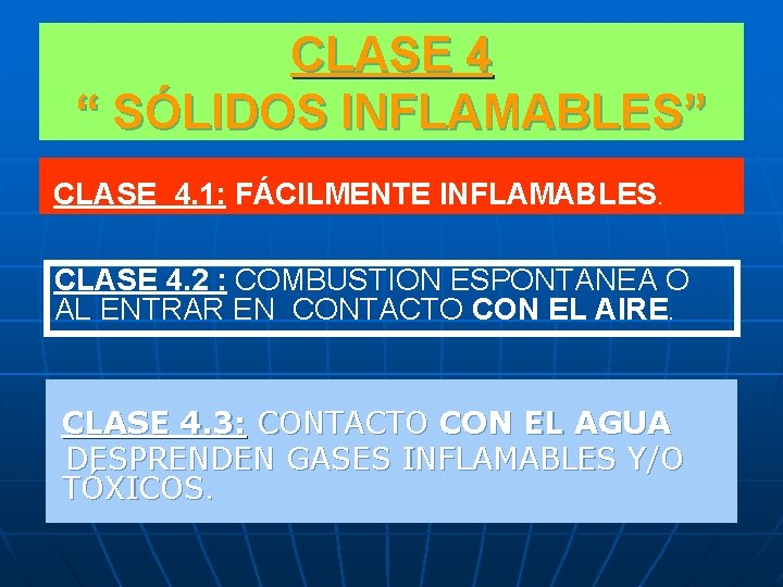 CLASE 4 “ SÓLIDOS INFLAMABLES” CLASE 4. 1: FÁCILMENTE INFLAMABLES. CLASE 4. 2 :