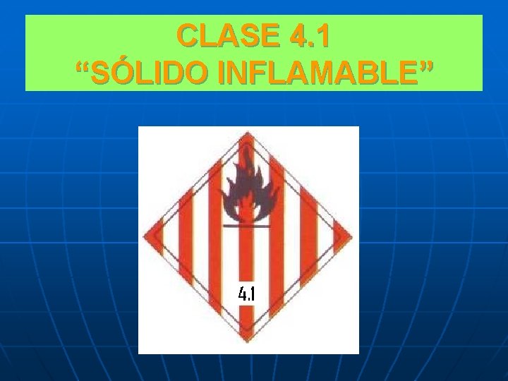 CLASE 4. 1 “SÓLIDO INFLAMABLE” 
