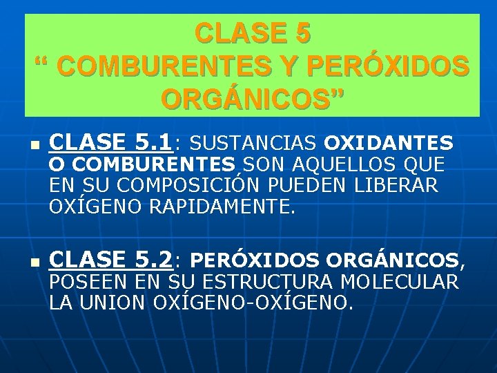 CLASE 5 “ COMBURENTES Y PERÓXIDOS ORGÁNICOS” n CLASE 5. 1: SUSTANCIAS OXIDANTES n