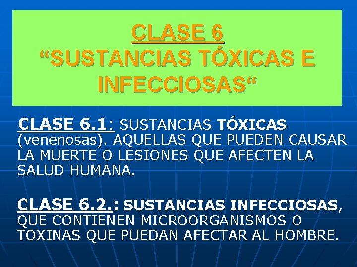 CLASE 6 “SUSTANCIAS TÓXICAS E INFECCIOSAS“ CLASE 6. 1: SUSTANCIAS TÓXICAS (venenosas). AQUELLAS QUE