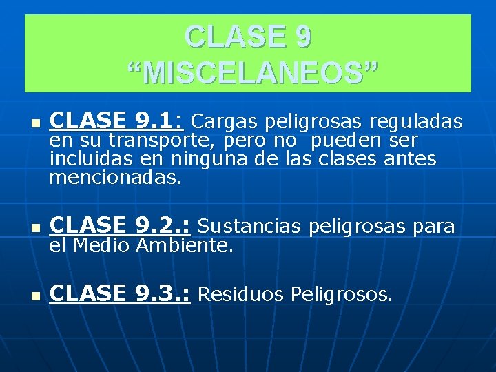 CLASE 9 “MISCELANEOS” n CLASE 9. 1: Cargas peligrosas reguladas n CLASE 9. 2.