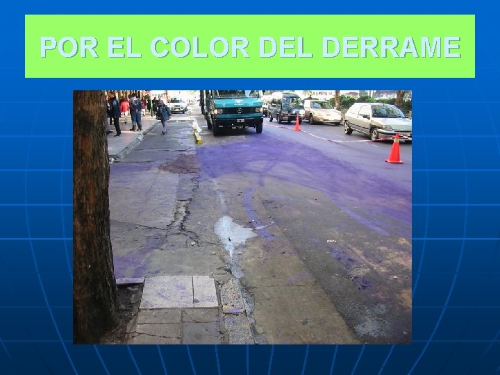 POR EL COLOR DEL DERRAME 