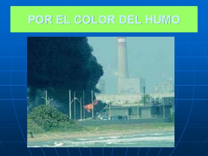 POR EL COLOR DEL HUMO 