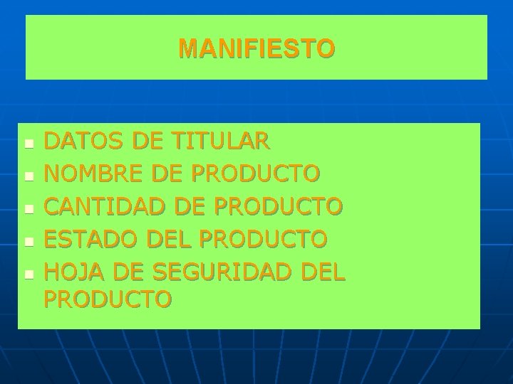 MANIFIESTO n n n DATOS DE TITULAR NOMBRE DE PRODUCTO CANTIDAD DE PRODUCTO ESTADO