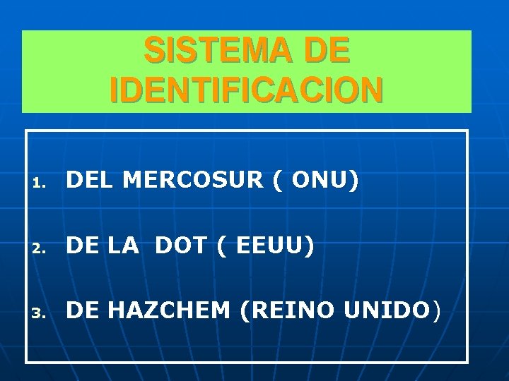 SISTEMA DE IDENTIFICACION 1. DEL MERCOSUR ( ONU) 2. DE LA DOT ( EEUU)