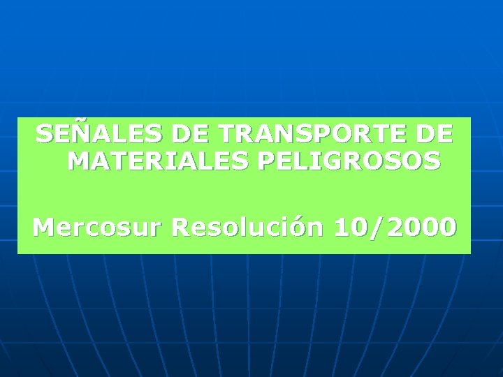 SEÑALES DE TRANSPORTE DE MATERIALES PELIGROSOS Mercosur Resolución 10/2000 