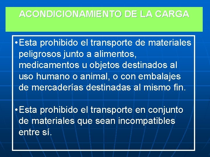 ACONDICIONAMIENTO DE LA CARGA • Esta prohibido el transporte de materiales peligrosos junto a