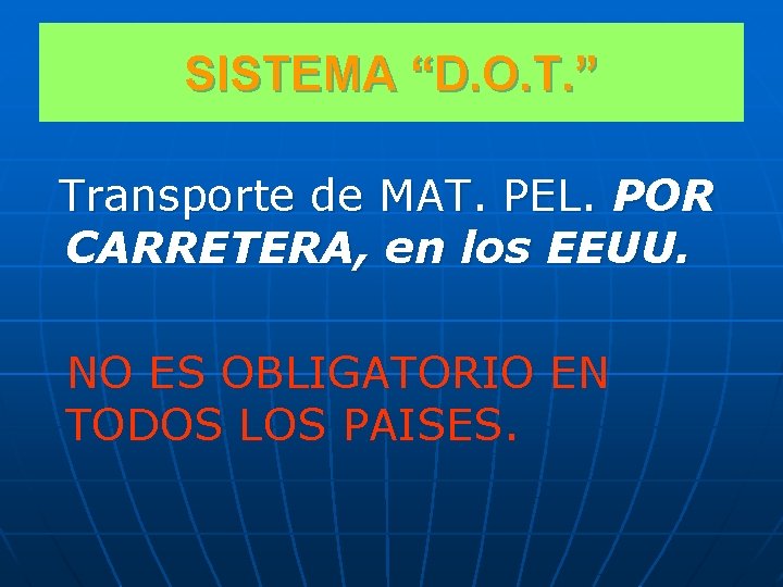 SISTEMA “D. O. T. ” Transporte de MAT. PEL. POR CARRETERA, en los EEUU.