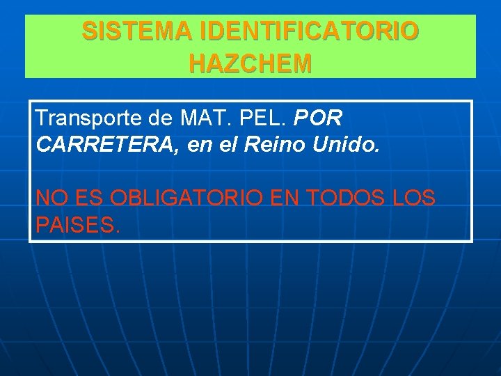 SISTEMA IDENTIFICATORIO HAZCHEM Transporte de MAT. PEL. POR CARRETERA, en el Reino Unido. NO