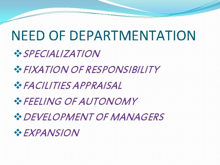 NEED OF DEPARTMENTATION v. SPECIALIZATION v. FIXATION OF RESPONSIBILITY v. FACILITIES APPRAISAL v. FEELING