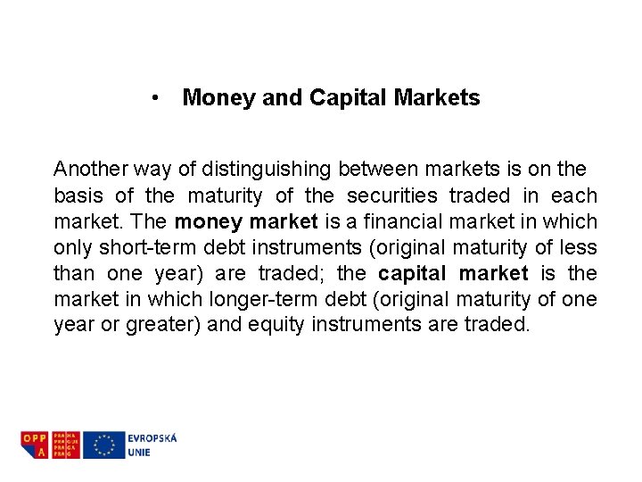  • Money and Capital Markets Another way of distinguishing between markets is on