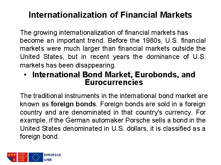 Internationalization of Financial Markets The growing internationalization of financial markets has become an important