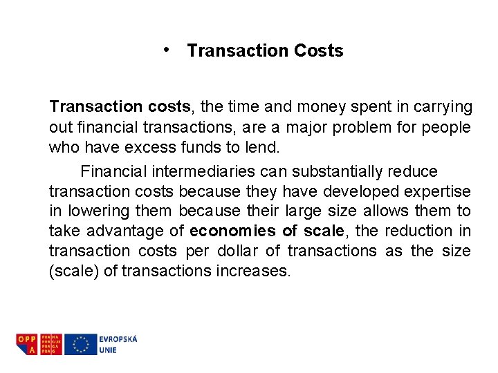  • Transaction Costs Transaction costs, the time and money spent in carrying out