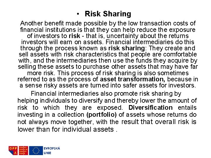  • Risk Sharing Another benefit made possible by the low transaction costs of