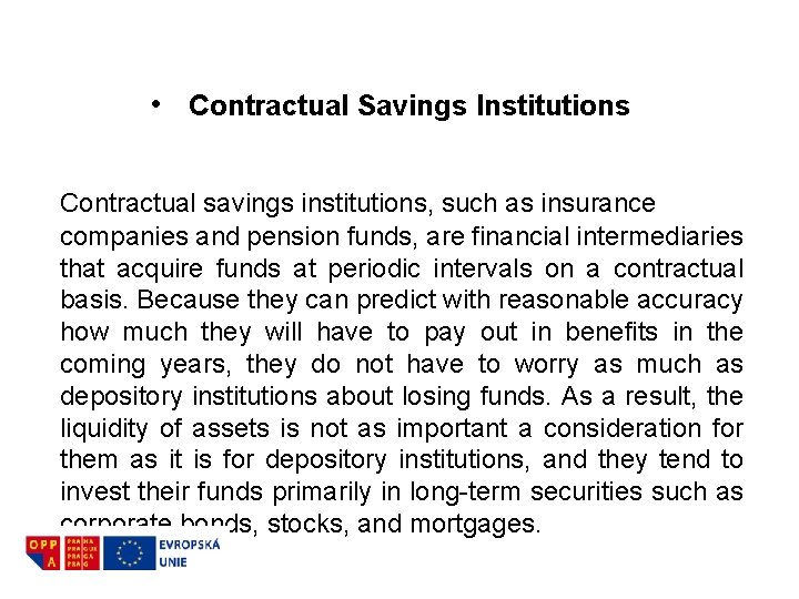  • Contractual Savings Institutions Contractual savings institutions, such as insurance companies and pension