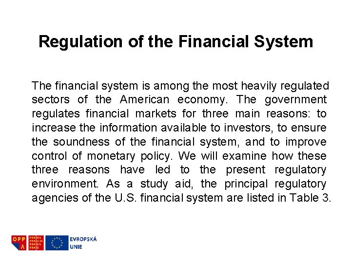 Regulation of the Financial System The financial system is among the most heavily regulated