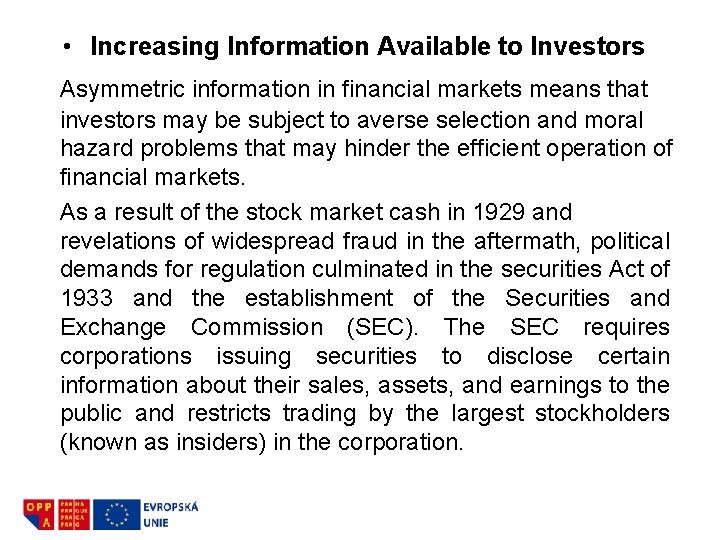  • Increasing Information Available to Investors Asymmetric information in financial markets means that