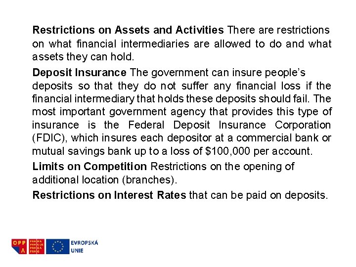 Restrictions on Assets and Activities There are restrictions on what financial intermediaries are allowed