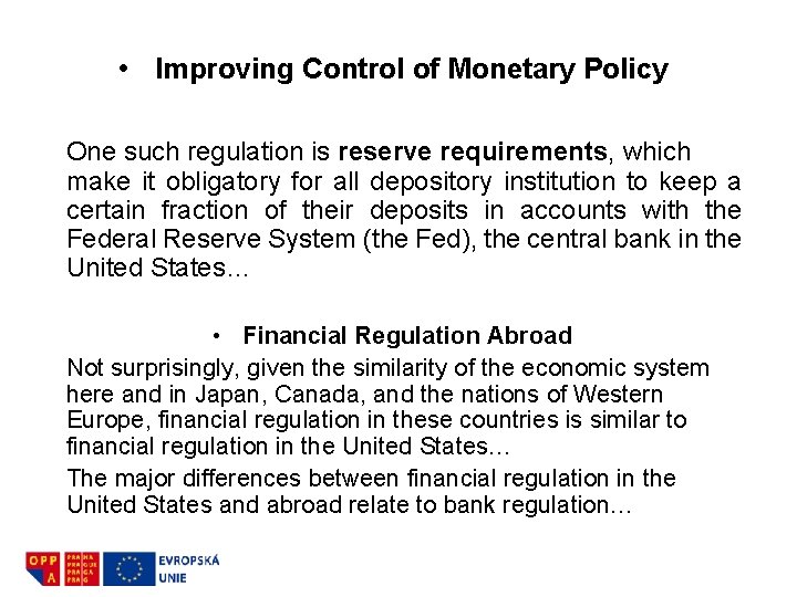  • Improving Control of Monetary Policy One such regulation is reserve requirements, which