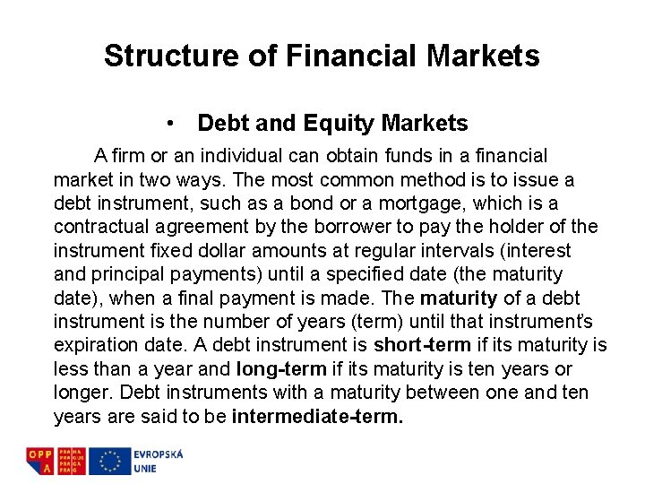 Structure of Financial Markets • Debt and Equity Markets A firm or an individual