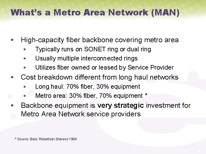 What’s a Metro Area Network (MAN) § High-capacity fiber backbone covering metro area §