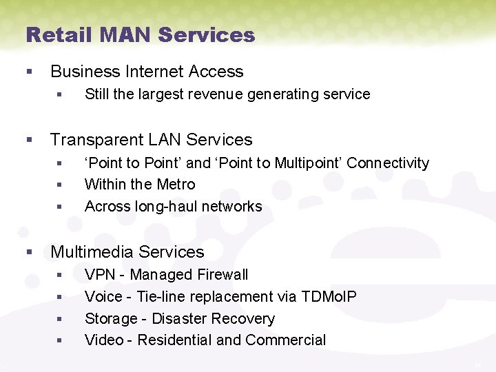 Retail MAN Services § Business Internet Access § Still the largest revenue generating service