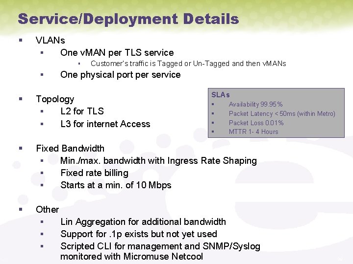 Service/Deployment Details § VLANs § One v. MAN per TLS service § § Customer’s