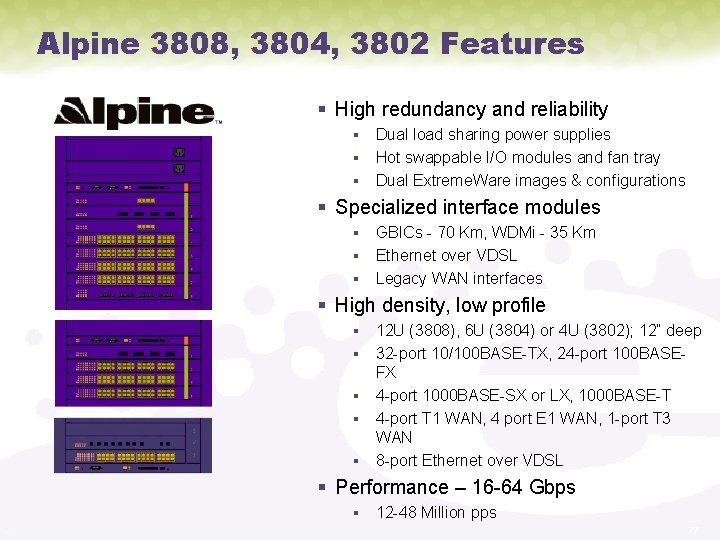 Alpine 3808, 3804, 3802 Features § High redundancy and reliability Dual load sharing power