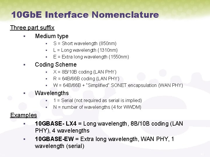10 Gb. E Interface Nomenclature Three part suffix § Medium type § § Coding