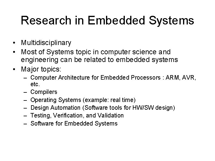Research in Embedded Systems • Multidisciplinary • Most of Systems topic in computer science