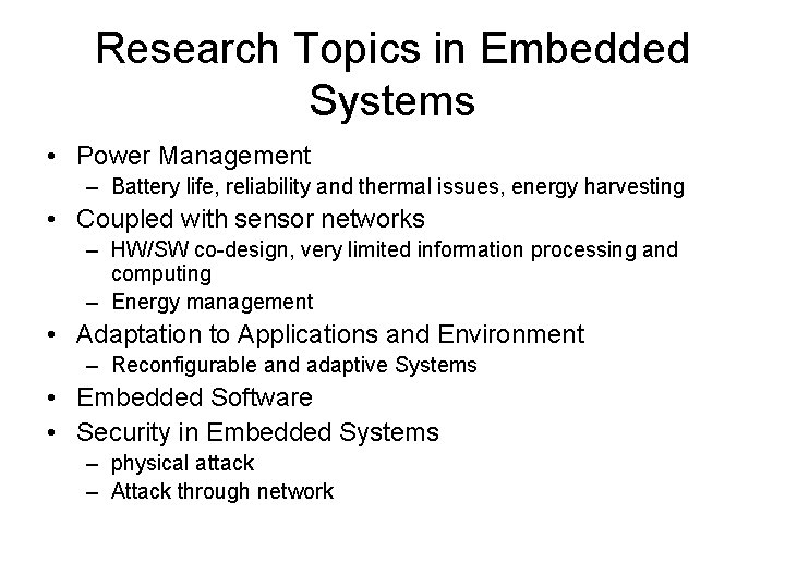 Research Topics in Embedded Systems • Power Management – Battery life, reliability and thermal
