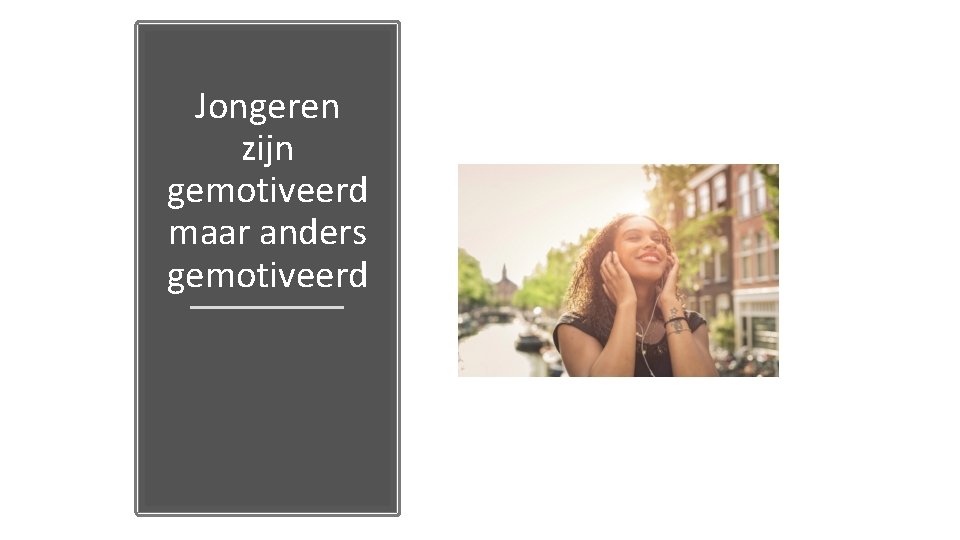 Jongeren zijn gemotiveerd maar anders gemotiveerd 