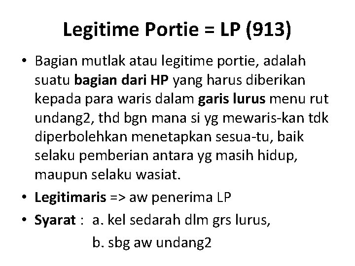 Legitime Portie = LP (913) • Bagian mutlak atau legitime portie, adalah suatu bagian