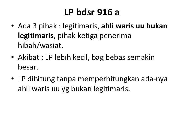 LP bdsr 916 a • Ada 3 pihak : legitimaris, ahli waris uu bukan