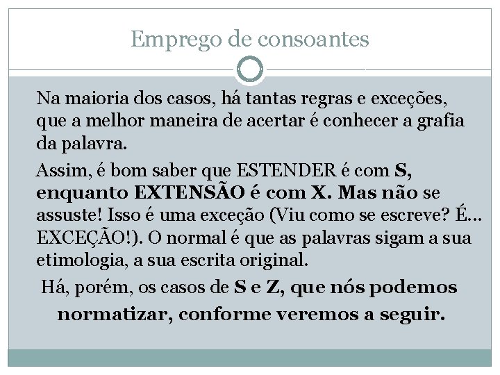 Emprego de consoantes Na maioria dos casos, há tantas regras e exceções, que a